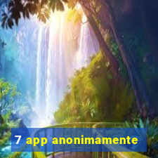 7 app anonimamente